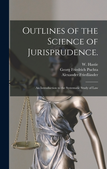 Outlines of the Science of Jurisprudence.