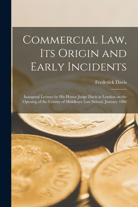 Commercial Law, Its Origin and Early Incidents [microform]