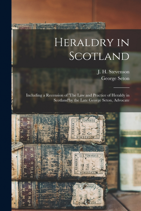 Heraldry in Scotland [microform]