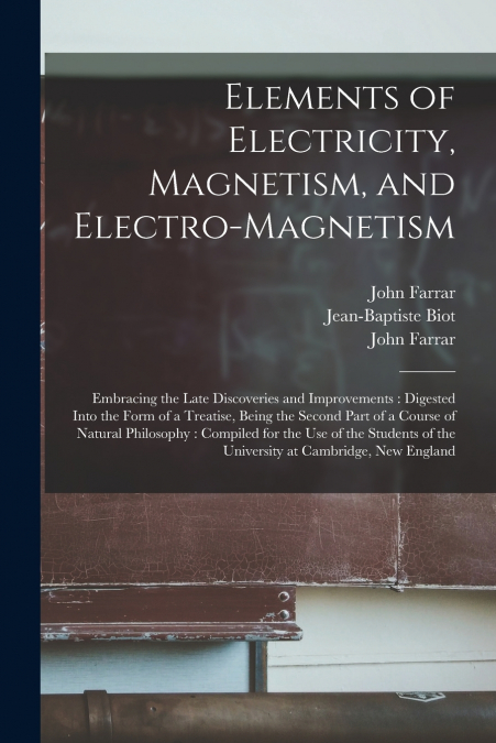 Elements of Electricity, Magnetism, and Electro-magnetism