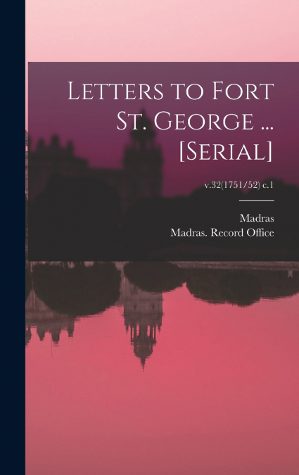 Letters to Fort St. George ... [serial]; v.32(1751/52) c.1