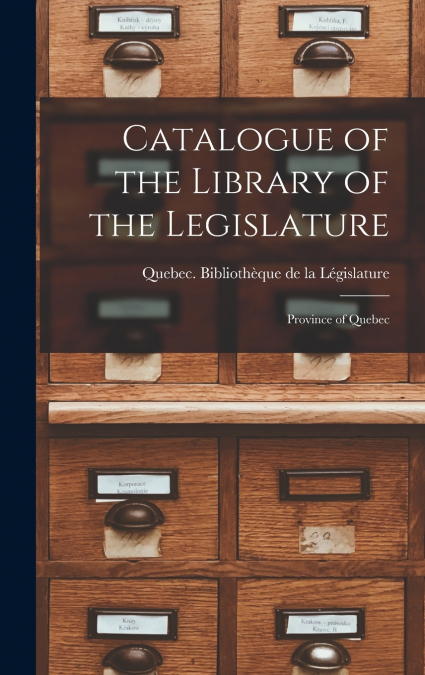 Catalogue of the Library of the Legislature [microform]