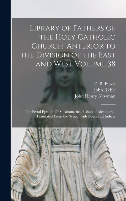 Library of Fathers of the Holy Catholic Church, Anterior to the Division of the East and West Volume 38