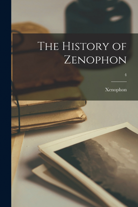 The History of Zenophon; 4