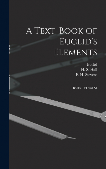 A Text-book of Euclid’s Elements [microform]