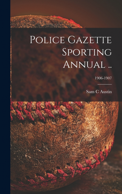 Police Gazette Sporting Annual ..; 1906-1907