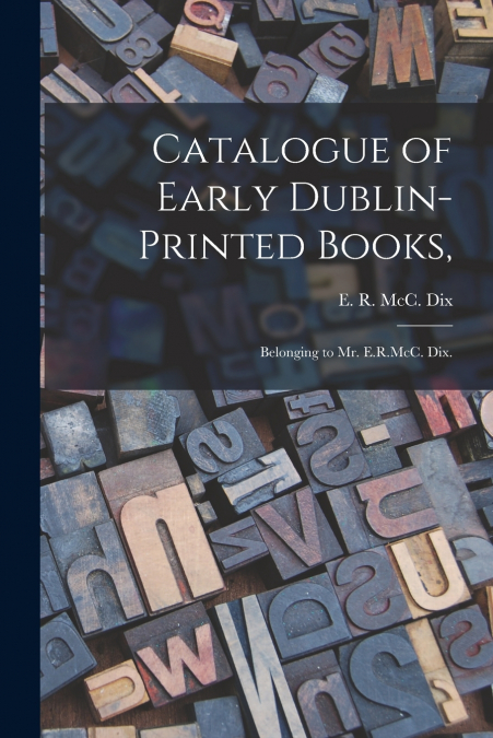 Catalogue of Early Dublin-printed Books,