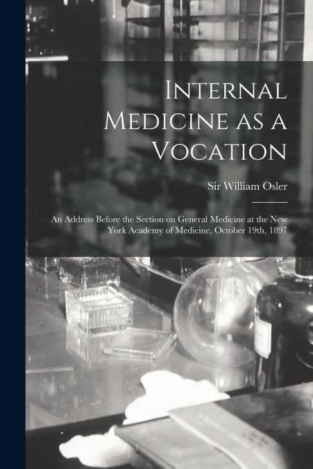 Internal Medicine as a Vocation [microform]