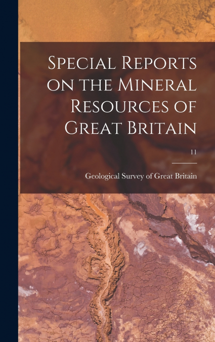 Special Reports on the Mineral Resources of Great Britain; 11