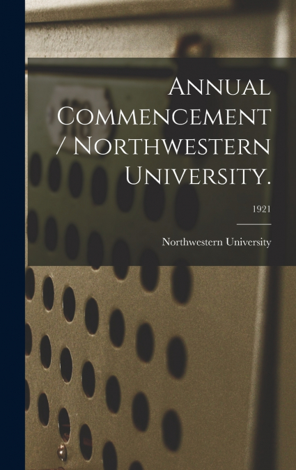 Annual Commencement / Northwestern University.; 1921