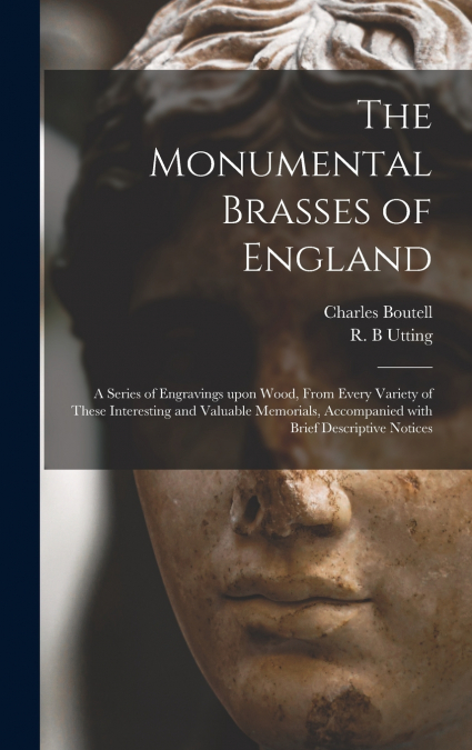 The Monumental Brasses of England