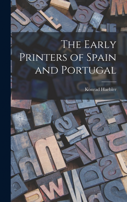 The Early Printers of Spain and Portugal