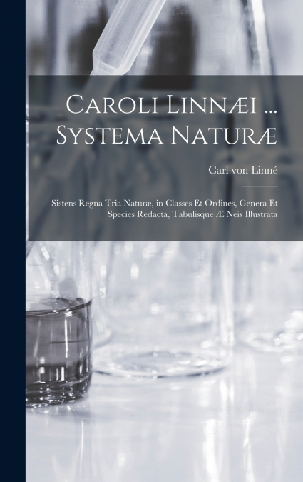Caroli Linnæi ... Systema Naturæ [microform]