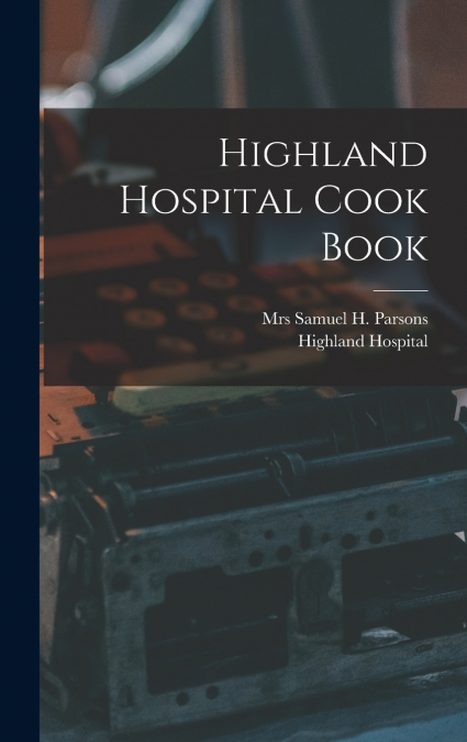 Highland Hospital Cook Book