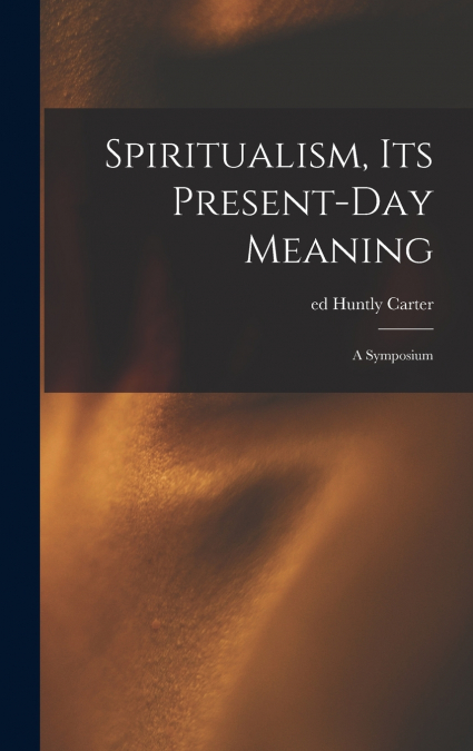 Spiritualism, Its Present-day Meaning