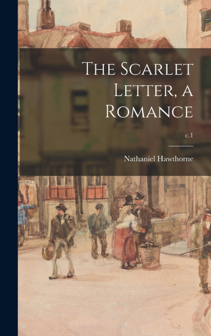 The Scarlet Letter, a Romance; c.1