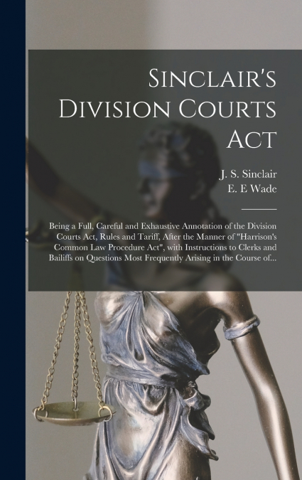 Sinclair’s Division Courts Act [microform]