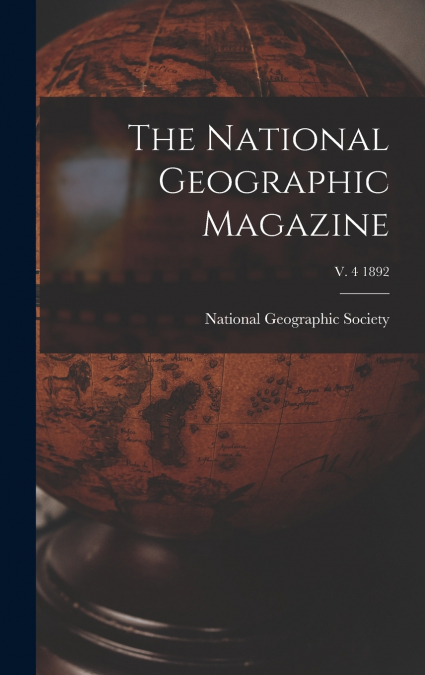 The National Geographic Magazine; v. 4 1892