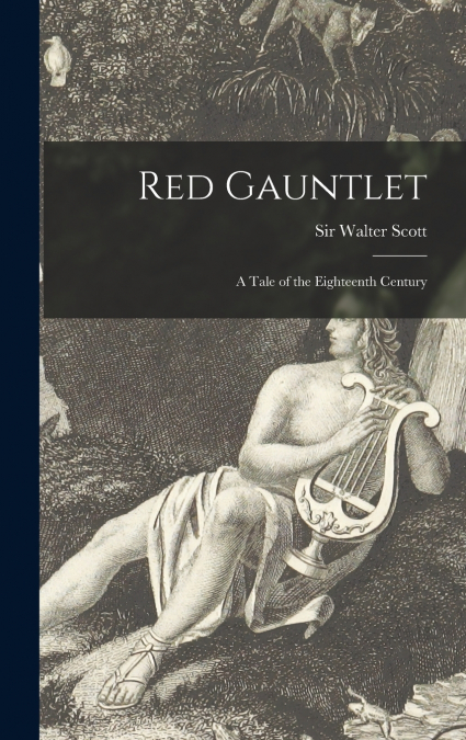 Red Gauntlet; a Tale of the Eighteenth Century