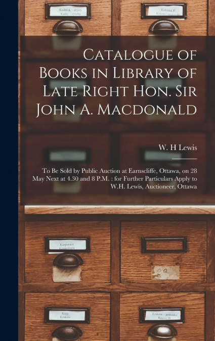 Catalogue of Books in Library of Late Right Hon. Sir John A. Macdonald [microform]