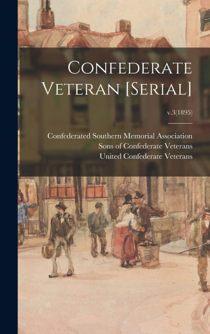Confederate Veteran [serial]; v.3(1895)