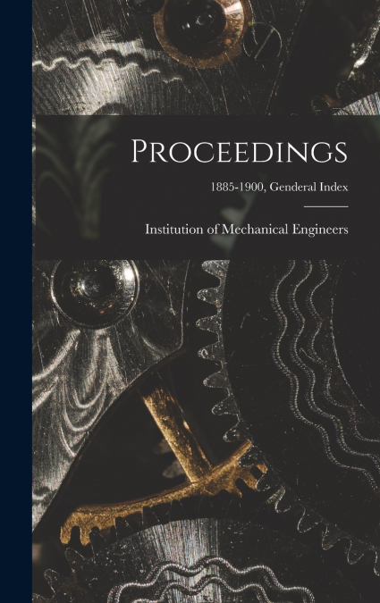 Proceedings; 1885-1900, Genderal Index