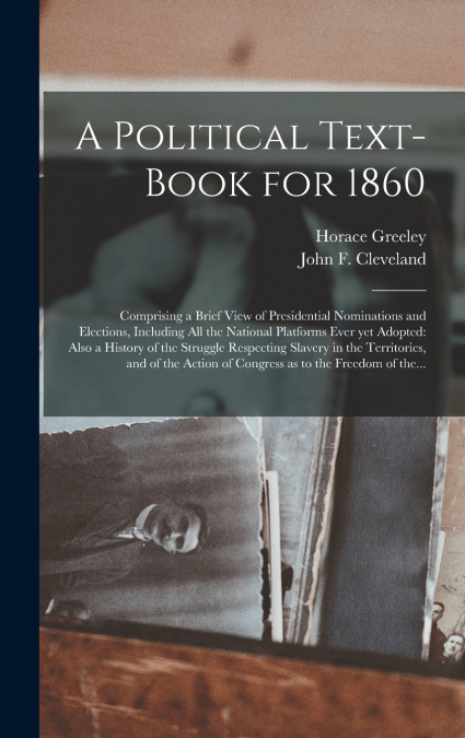 A Political Text-book for 1860