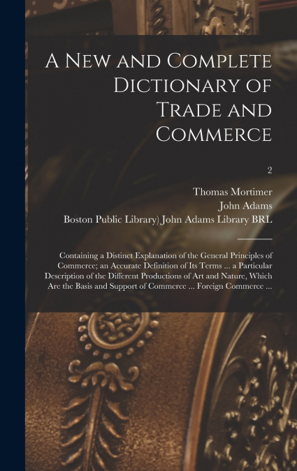 A New and Complete Dictionary of Trade and Commerce