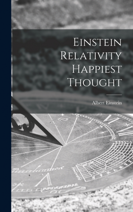 Einstein Relativity Happiest Thought