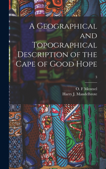 A Geographical and Topographical Description of the Cape of Good Hope; 3