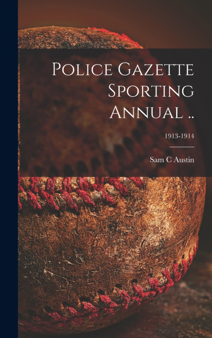 Police Gazette Sporting Annual ..; 1913-1914