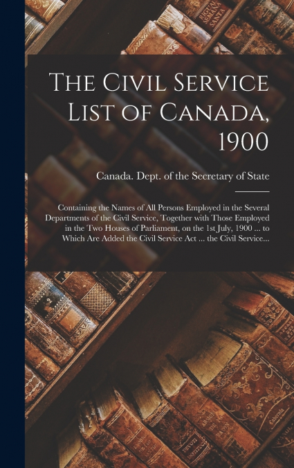 The Civil Service List of Canada, 1900 [microform]