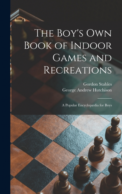 The Boy’s Own Book of Indoor Games and Recreations