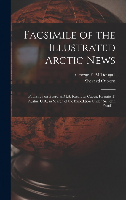 Facsimile of the Illustrated Arctic News [microform]