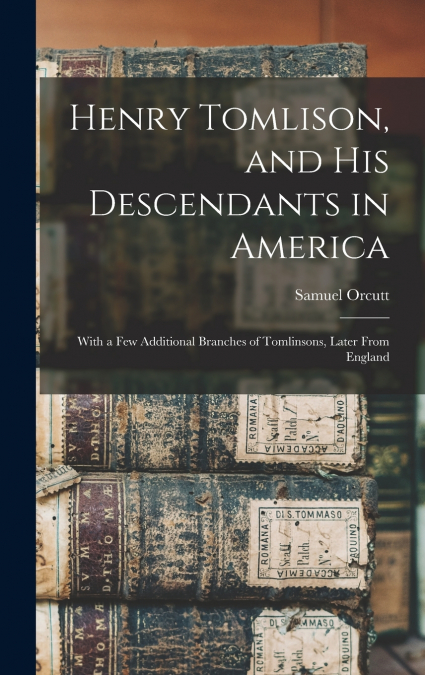 Henry Tomlison, and His Descendants in America