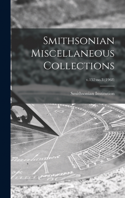 Smithsonian Miscellaneous Collections; v.152