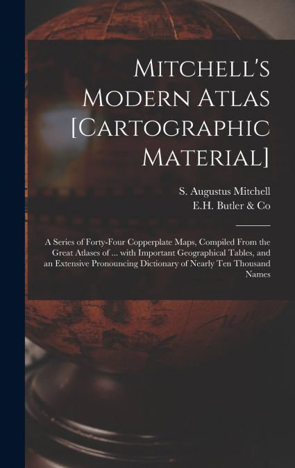 Mitchell’s Modern Atlas [cartographic Material]