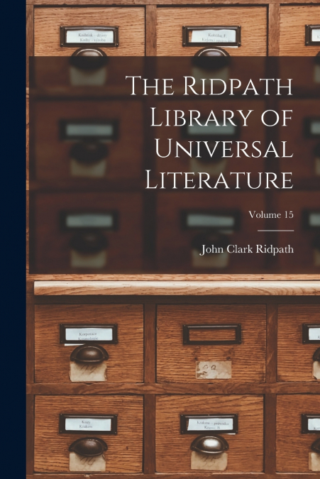 The Ridpath Library of Universal Literature; Volume 15
