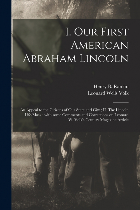 I. Our First American Abraham Lincoln