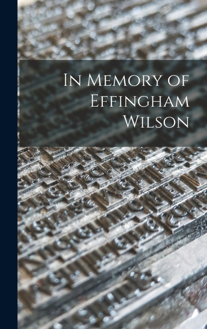 In Memory of Effingham Wilson