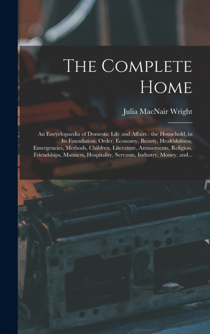 The Complete Home [microform]