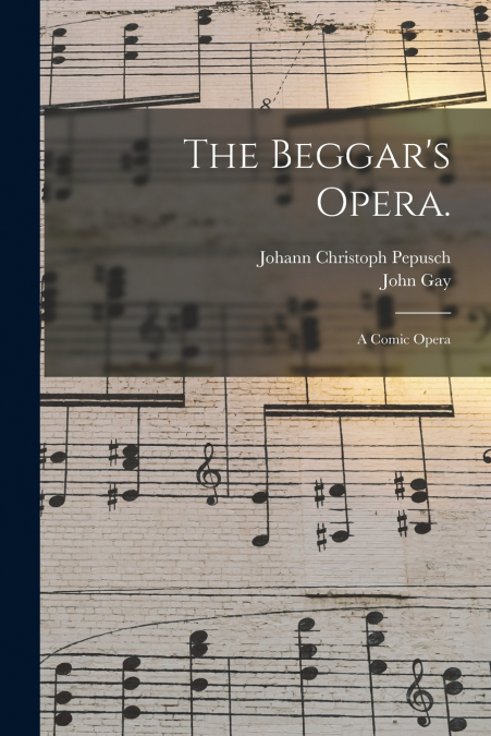 The Beggar’s Opera.