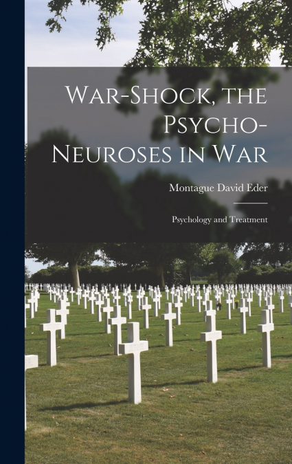 War-shock, the Psycho-neuroses in War
