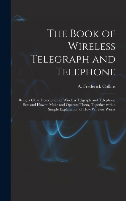 The Book of Wireless Telegraph and Telephone