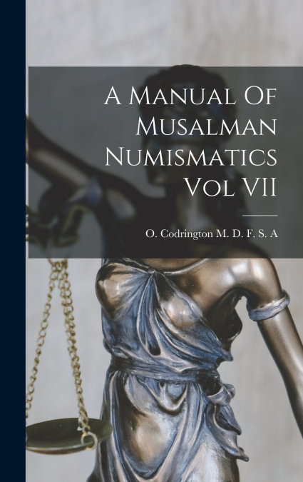 A Manual Of Musalman Numismatics Vol VII