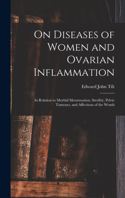 On Diseases of Women and Ovarian Inflammation