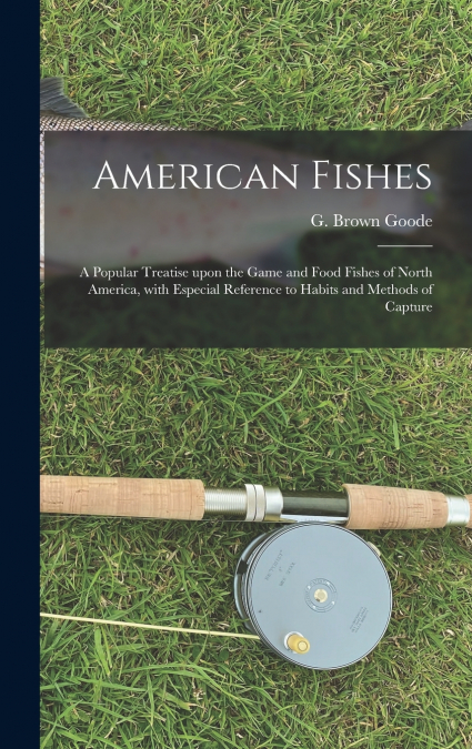 American Fishes [microform]
