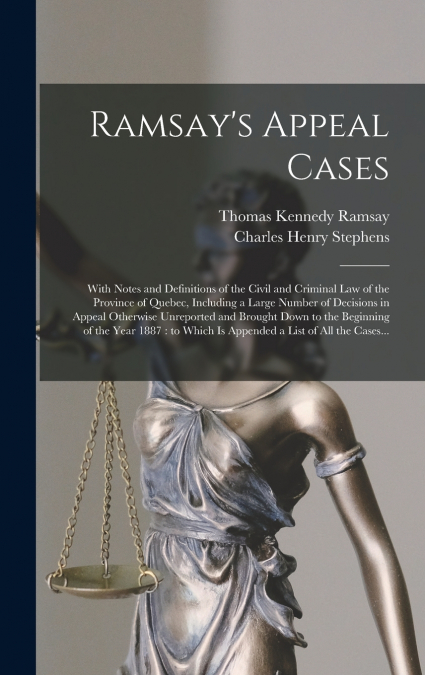 Ramsay’s Appeal Cases [microform]