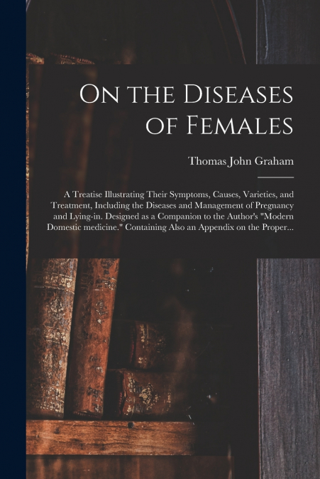 On the Diseases of Females