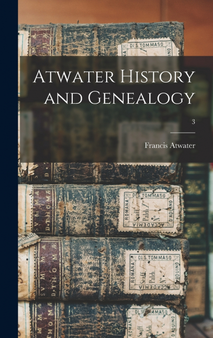 Atwater History and Genealogy; 3